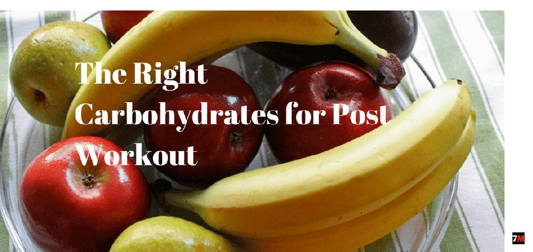 The Right Carbohydrates for Post Workout 7Min Scientific Workout and